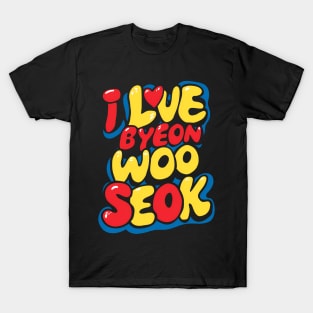 I Love Byeon Woo Seok T-Shirt